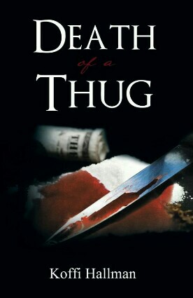 Book Review: Death Of A Thug By Koffi&nbsp;Hallman
